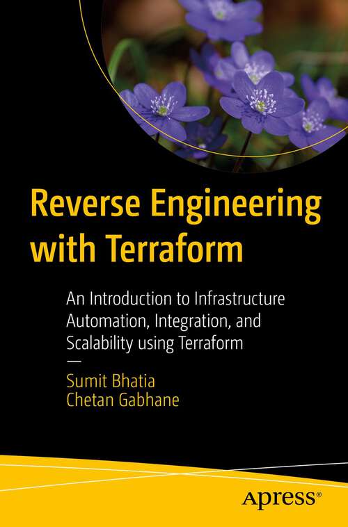 Book cover of Reverse Engineering with Terraform: An Introduction to Infrastructure Automation, Integration, and Scalability using Terraform (1st ed.)