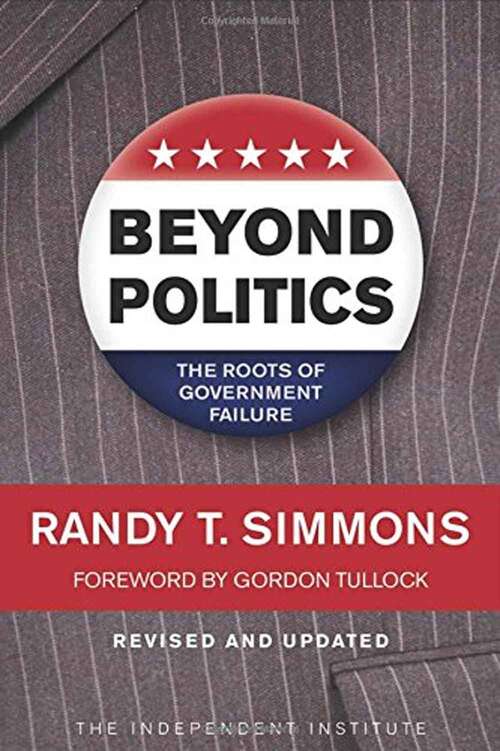 Book cover of Beyond Politics: The Roots Of Government Failure