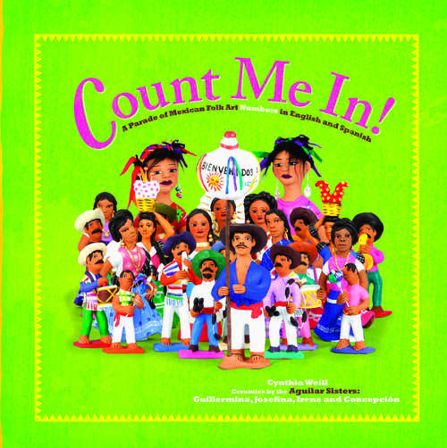 Book cover of Count Me In!: A Parade of Mexican Folk Art Numbers in English and Spanish (First Concepts in Mexican Folk Art)