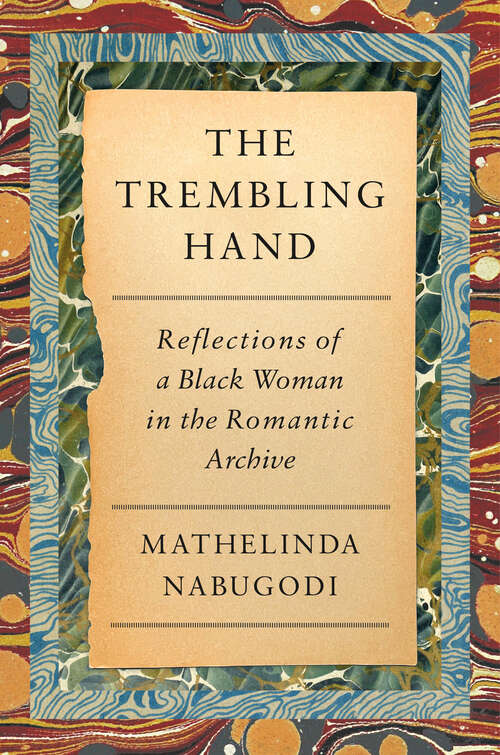 Book cover of The Trembling Hand: Reflections of a Black Woman in the Romantic Archive