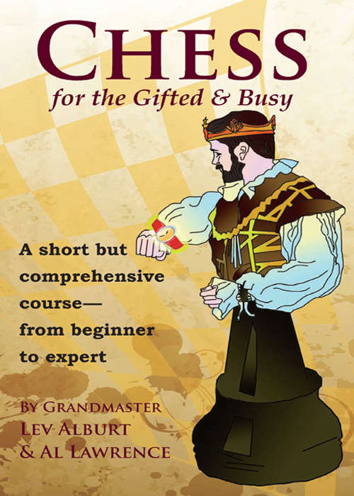 Book cover of Chess for the Gifted and Busy: A Short But Comprehensive Course From Beginner to Expert (Comprehensive Chess Course Series)