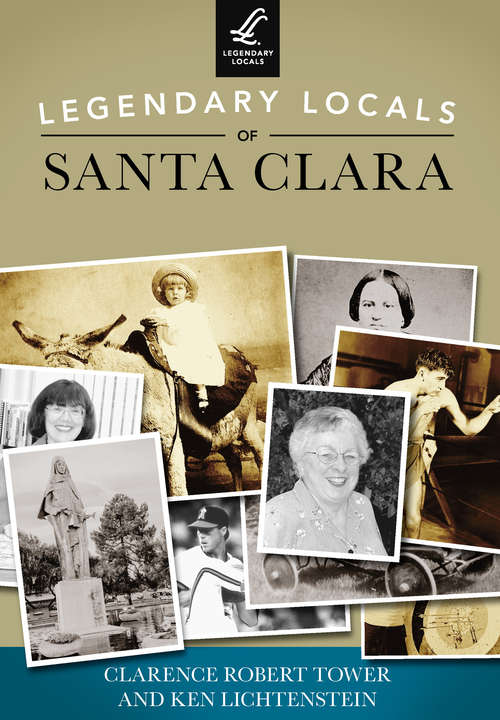 Book cover of Legendary Locals of Santa Clara (Legendary Locals)