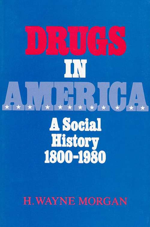Book cover of Drugs in America: A Social History, 1800-1980