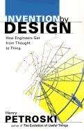 Book cover of Invention by Design: How Engineers Get from Thought to Thing