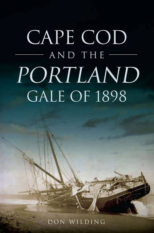 Book cover of Cape Cod and the Portland Gale of 1898 (Disaster)
