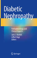 Diabetic Nephropathy: Pathophysiology And Clinical Aspects