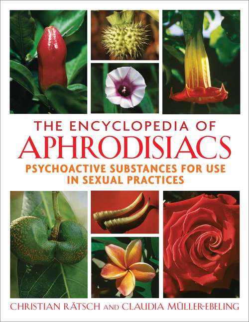 Book cover of The Encyclopedia of Aphrodisiacs: Psychoactive Substances for Use in Sexual Practices