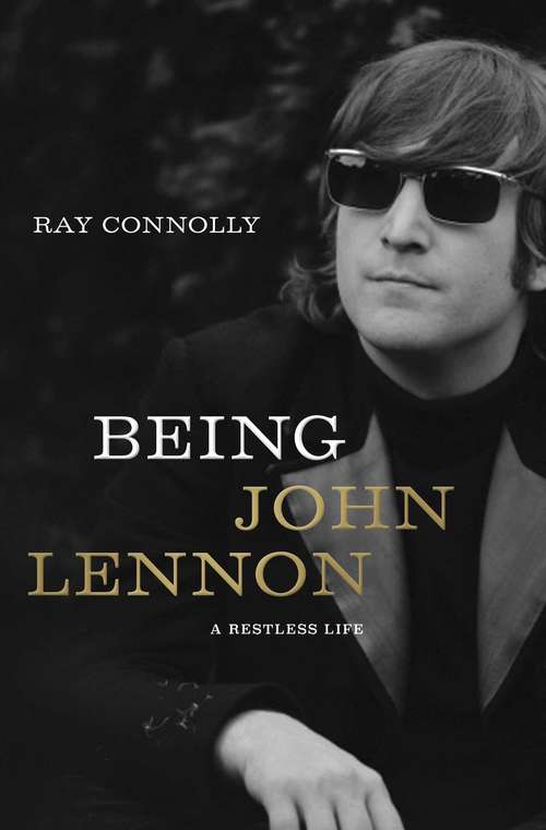 Book cover of Being John Lennon: A Restless Life