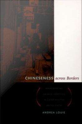 Chineseness Across Borders: Renegotiating Chinese Identities in China and the United States