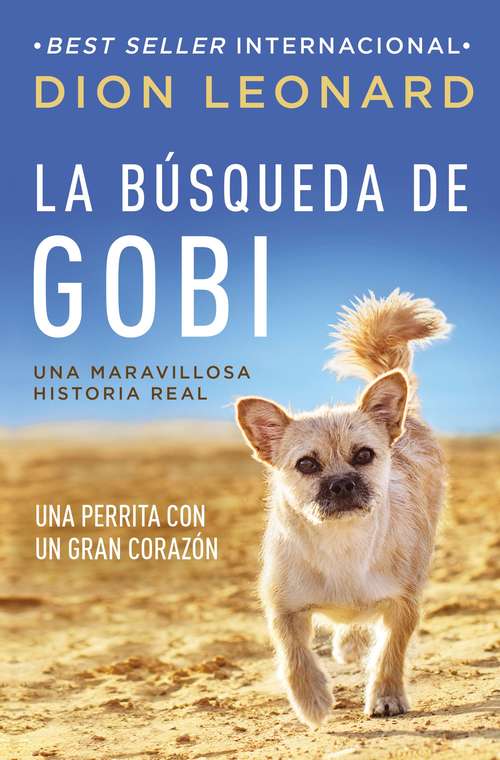 Book cover of La búsqueda de Gobi: Un perrrita con un gran corazón (Una maravillos historia real)