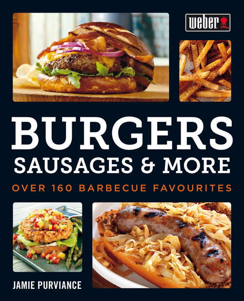 Book cover of Weber's Burgers, Sausages & More