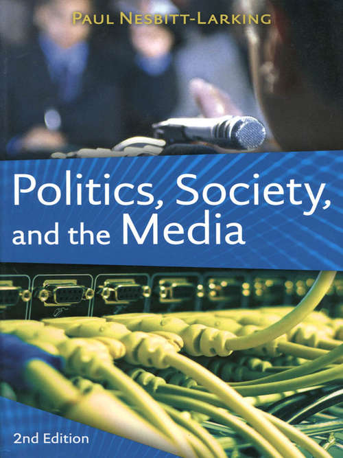 Book cover of Politics, Society, and the Media, Second Edition: Canadian Perspectives (Communication, Society And Politics Ser.)