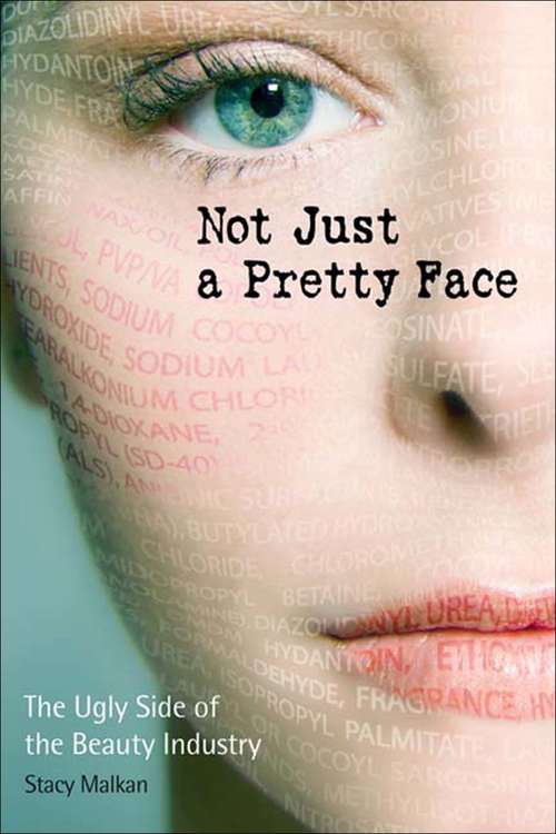 Book cover of Not Just a Pretty Face: The Ugly Side of the Beauty Industry