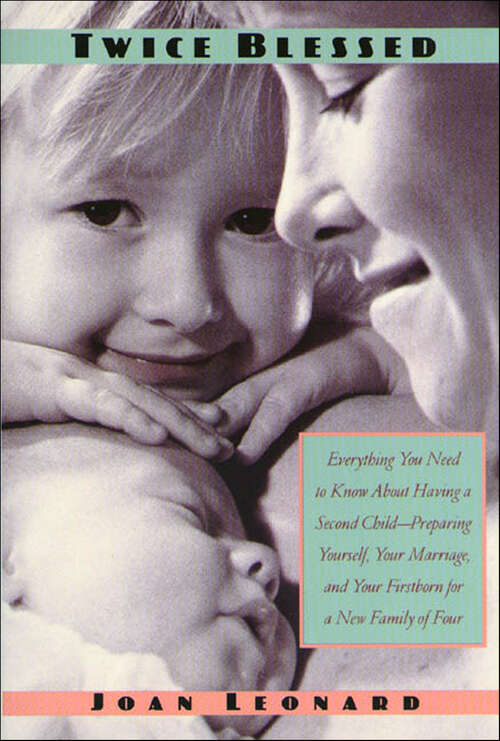 Book cover of Twice Blessed: Everything You Need To Know About Having A Second Child— Preparing Yourself, Your Marriage, And Your Firstborn For A New Family Of Four