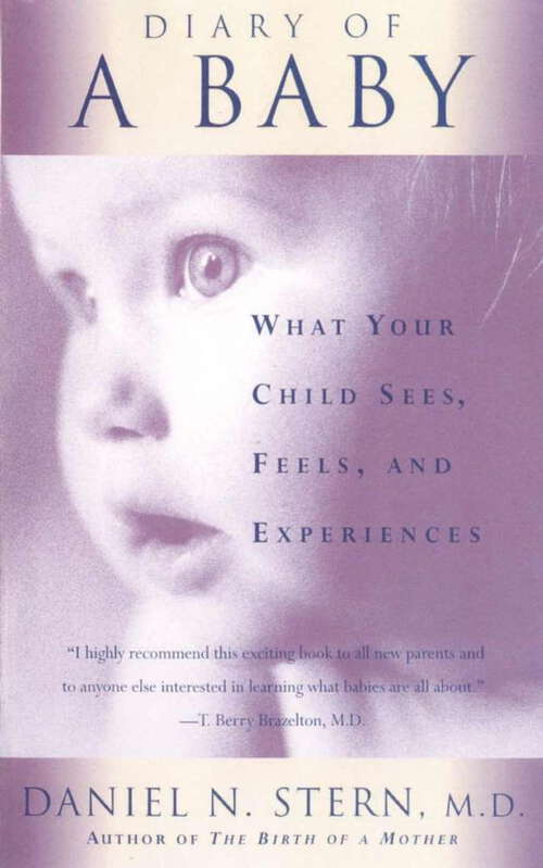 Book cover of Diary of a Baby: What Your Child Sees, Feels, And Experiences