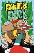 Adventure Duck vs the Armadillo Army: Book 2 (Adventure Duck)