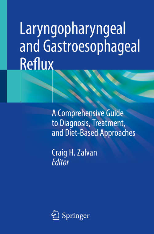 Book cover of Laryngopharyngeal and Gastroesophageal Reflux: A Comprehensive Guide to Diagnosis, Treatment, and Diet-Based Approaches (1st ed. 2020)