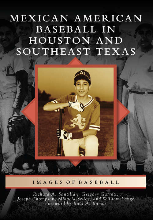 Mexican American Baseball in Houston and Southeast Texas (Images of Baseball)