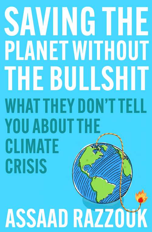Book cover of Saving the Planet Without the Bullshit: What They Don't Tell You About the Climate Crisis