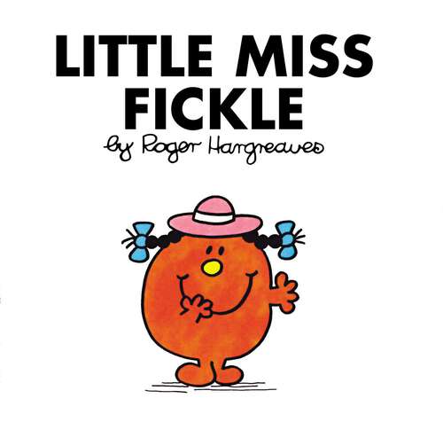 Book cover of Little Miss Fickle (Mr. Men and Little Miss)