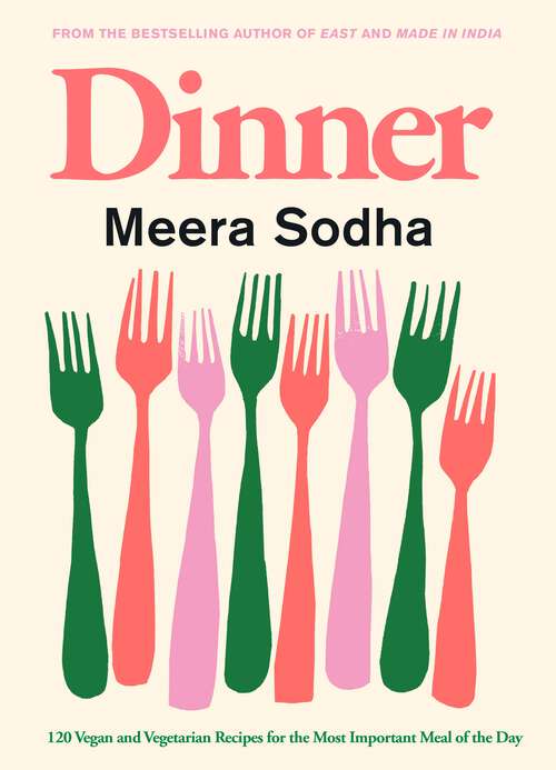 Book cover of Dinner: 120 Vegan and Vegetarian Recipes for the Most Important Meal of the Day [American Measurements]