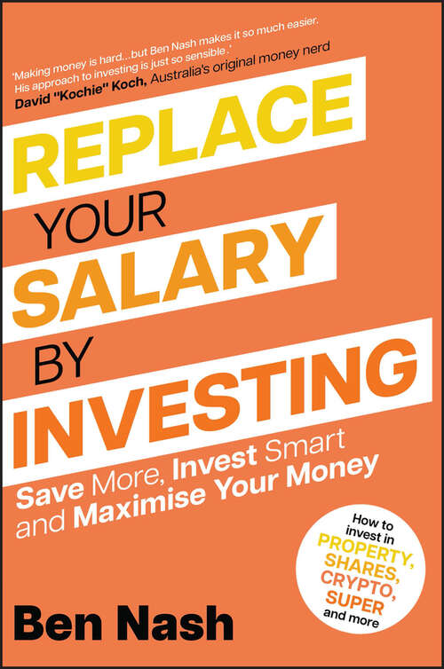Book cover of Replace Your Salary by Investing: Save More, Invest Smart and Maximise Your Money