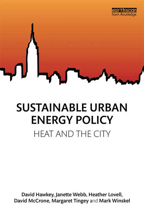 Sustainable Urban Energy Policy: Heat and the city (Routledge Studies in Energy Policy)