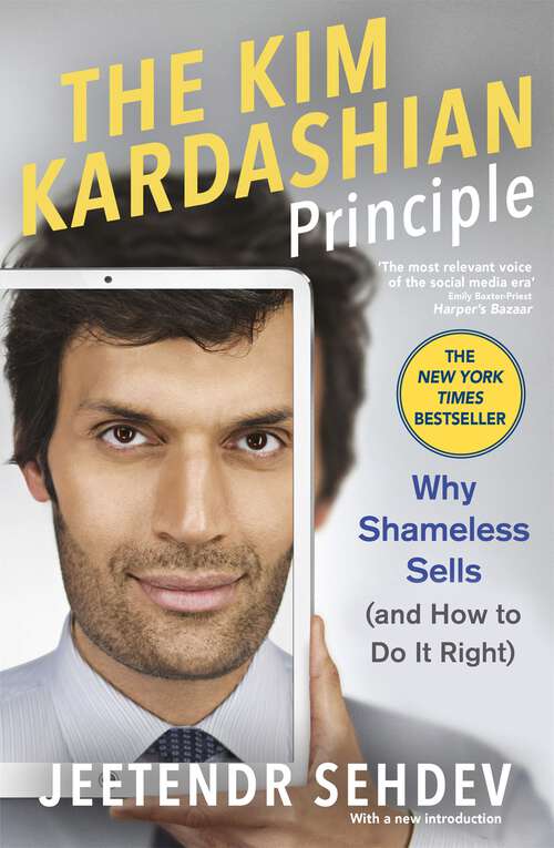Book cover of The Kim Kardashian Principle: Why Shameless Sells (and How To Do It Right)