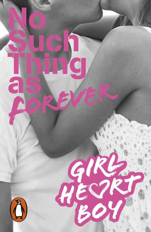 Book cover of Girl Heart Boy: No Such Thing as Forever (Girl Heart Boy)