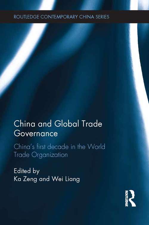 China and Global Trade Governance: China's First Decade in the World Trade Organization (Routledge Contemporary China Series)