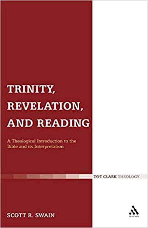 Trinity, Revelation, And Reading: A Theological Introduction To The Bible And Its Interpretation