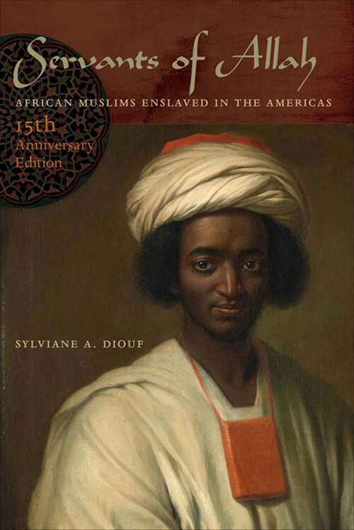 Book cover of Servants of Allah: African Muslims Enslaved in the Americas (2)