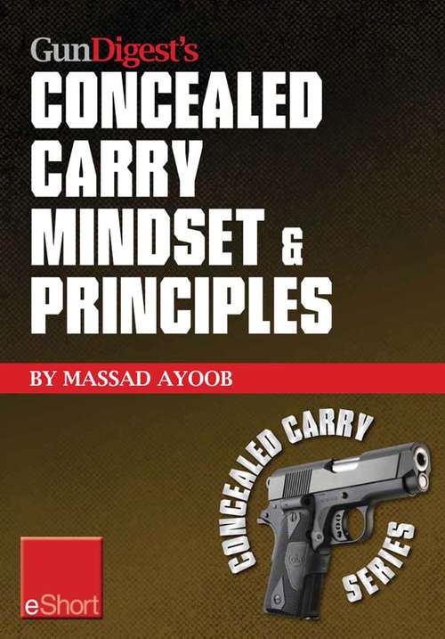 Book cover of Gun Digest's Concealed Carry Mindset & Principles eShort Collection