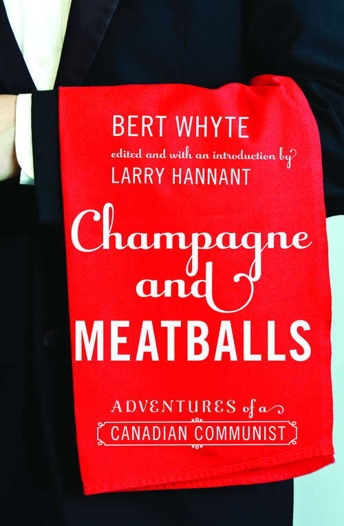 Book cover of Champagne and Meatballs: Adventures of a Canadian Communist