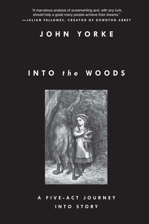 Book cover of Into the Woods: A Five-Act Journey Into Story