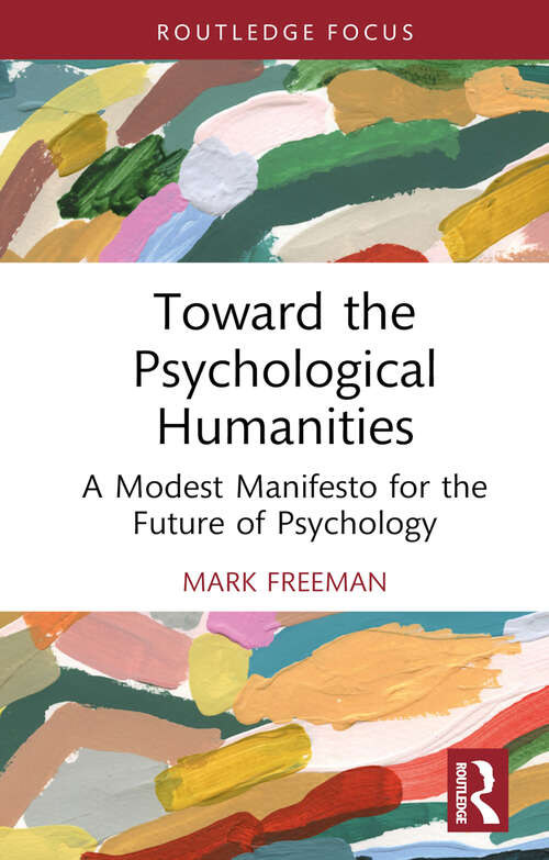 Book cover of Toward the Psychological Humanities: A Modest Manifesto for the Future of Psychology (Advances in Theoretical and Philosophical Psychology)