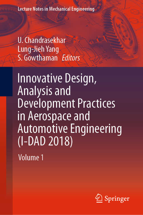 Innovative Design, Analysis and Development Practices in Aerospace and Automotive Engineering: Volume 1 (Lecture Notes in Mechanical Engineering #2018)
