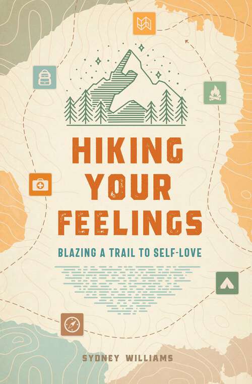 Book cover of Hiking Your Feelings: Blazing a Trail to Self-Love