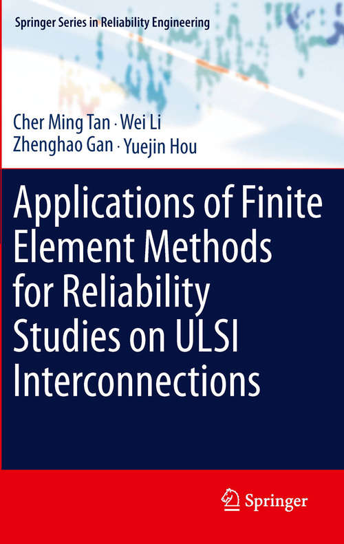 Applications of Finite Element Methods for Reliability Studies on ULSI Interconnections (Springer Series in Reliability Engineering)
