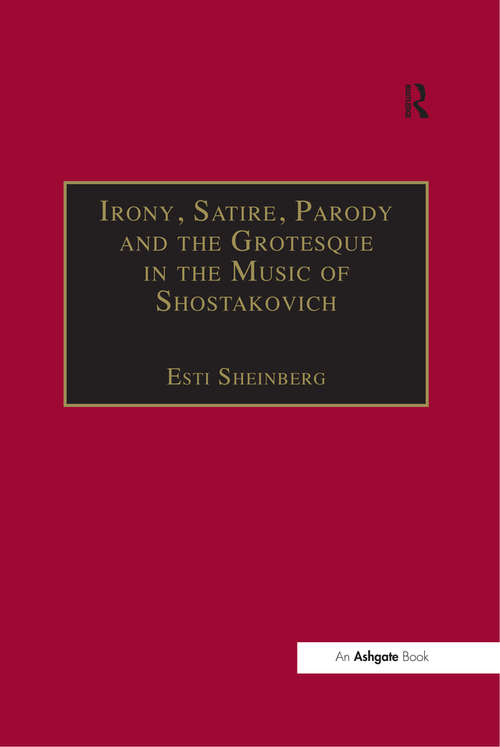 Book cover of Irony, Satire, Parody and the Grotesque in the Music of Shostakovich: A Theory of Musical Incongruities