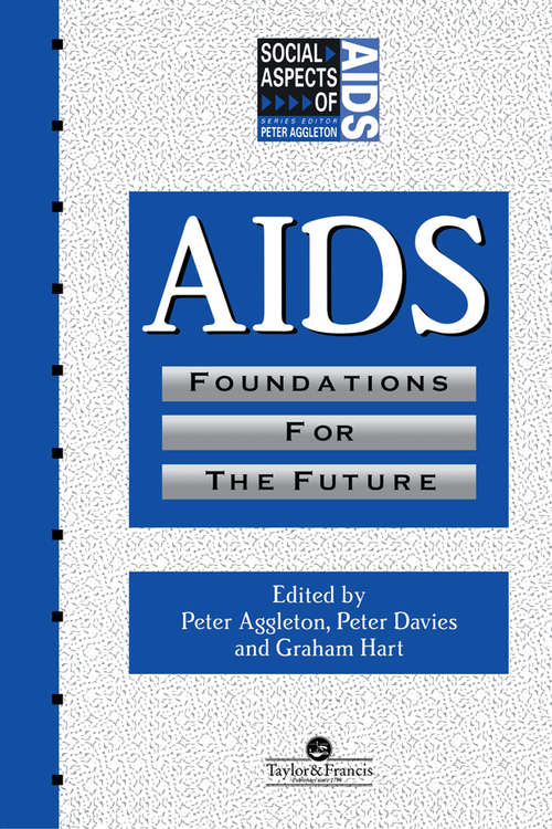 AIDS: Foundations For The Future (Social Aspects of AIDS)