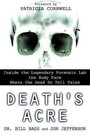 Book cover of Death's Acre: Inside the Legendary Forensics Lab "The Body Farm" Where the Dead Do Tell Tales
