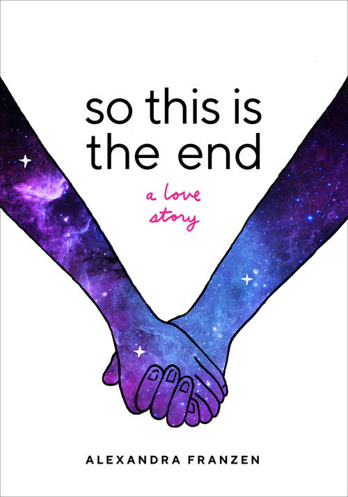 Book cover of So This Is the End: A Love Story