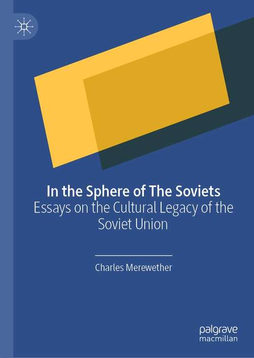 Book cover of In the Sphere of The Soviets: Essays on the Cultural Legacy of the Soviet Union (1st ed. 2021)