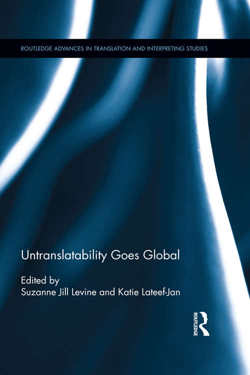 Untranslatability Goes Global (Routledge Advances in Translation and Interpreting Studies)