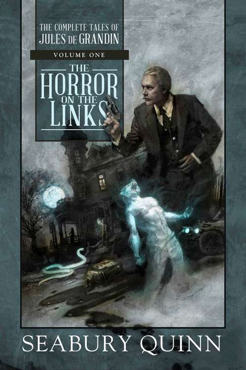 Book cover of The Horror on the Links: The Complete Tales of Jules de Grandin, Volume 1 (The Complete Tales of Jules de Grandin #1)