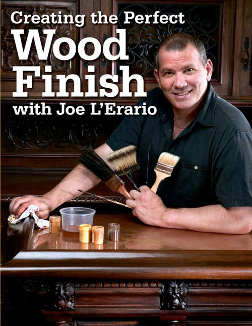 Book cover of Creating the Perfect Wood Finish with Joe L Erario