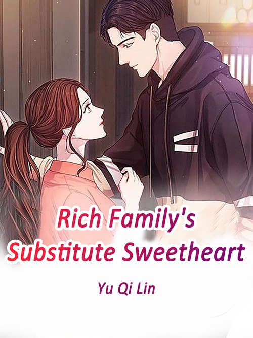 Rich Family's Substitute Sweetheart: Volume 3 (Volume 3 #3)