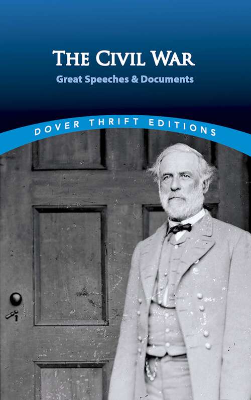 Book cover of The Civil War: Great Speeches and Documents (Dover Thrift Editions: American History Ser.)