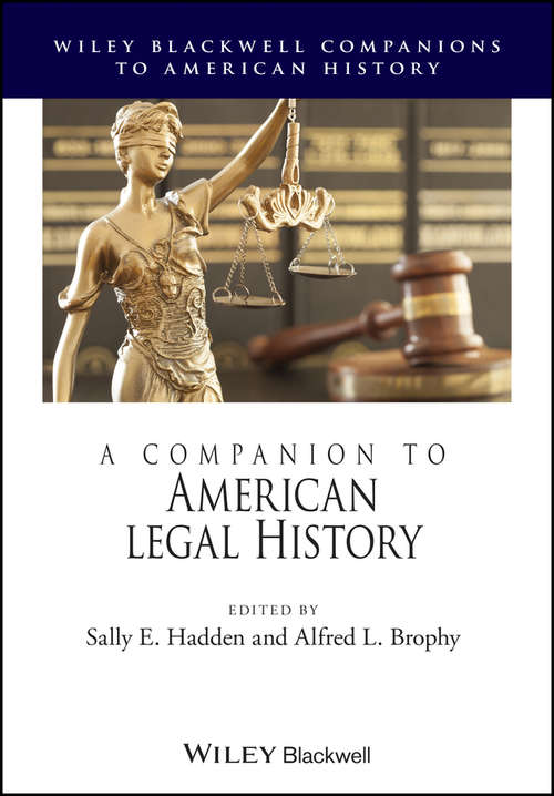A Companion to American Legal History (Wiley Blackwell Companions to American History #68)
